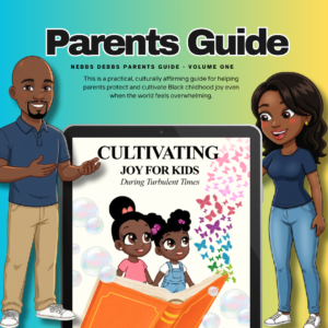 Vol 1: The Nebbs Debbs Parents Guide To Cultivating Joy During Turbulent Times